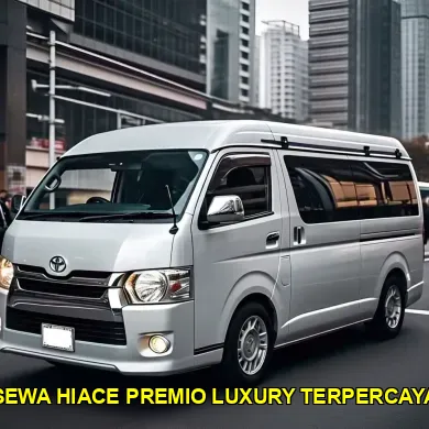 sewa hiace premio luxury terpercaya